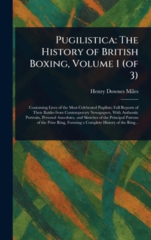 Hardcover Pugilistica: The History of British Boxing, Volume 1 (of 3) Book