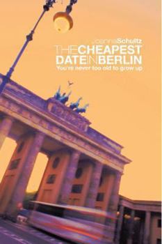 Paperback The Cheapest Date in Berlin: You're never too old to grow up Book