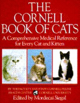 Hardcover The Cornell Book of Cats: A Comprehensive and Authoritative Medical Reference for Every Cat and Kitten Book