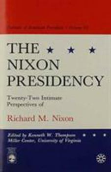 Paperback The Nixon Presidency: Twenty-Two Intimate Perspectives of Richard M. Nixon Book