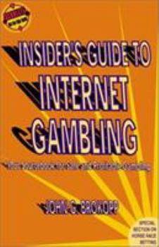 Paperback The Insider's Guide to Internet Gambling: Your Sourcebook for Safe and Profitable Gambling (Special Sction on Horse Racing) (A Scoblete Get-The-Edge Guide) Book