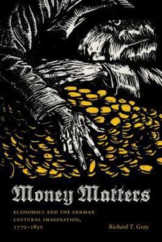 Paperback Money Matters: Economics and the German Cultural Imagination, 1770-1850 Book