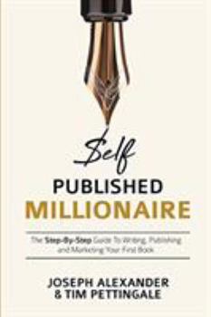 Paperback Self-Published Millionaire: The Step-by-Step Guide to Writing Publishing and Marketing Your First Book