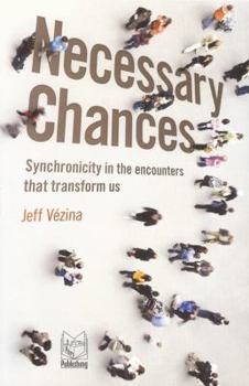 Paperback Necessary Chances: Synchronicity in the Encounters That Transform Us Book