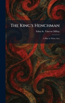 The King's Henchman a Play in Three Acts