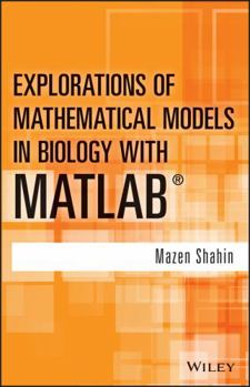 Hardcover Explorations of Mathematical Models in Biology with MATLAB Book