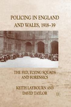 Paperback Policing in England and Wales, 1918-39: The Fed, Flying Squads and Forensics Book