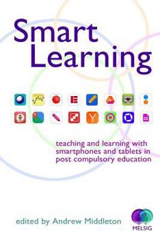 Paperback Smart Learning: Teaching and learning with smartphones and tablets Book