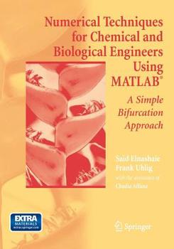 Paperback Numerical Techniques for Chemical and Biological Engineers Using Matlab(r): A Simple Bifurcation Approach Book