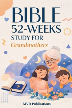52-Week Bible Study for Grandmothers: Wisdom, Prayer, and Family Faith