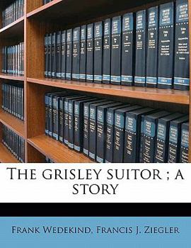 Paperback The Grisley Suitor; A Story Book