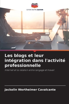 Paperback Les blogs et leur intégration dans l'activité professionnelle [French] Book