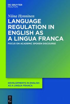 Hardcover Language Regulation in English as a Lingua Franca: Focus on Academic Spoken Discourse Book