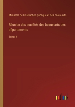 Paperback Réunion des sociétés des beaux-arts des départements: Tome 4 [French] Book