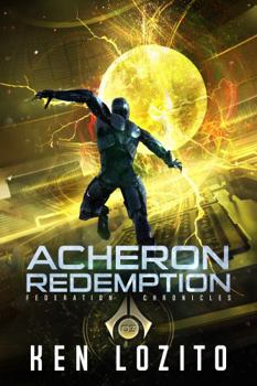 Acheron Redemption - Book #3 of the Federation Chronicles