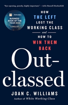 Paperback Outclassed: How the Left Lost the Working Class and How to Win Them Back Book