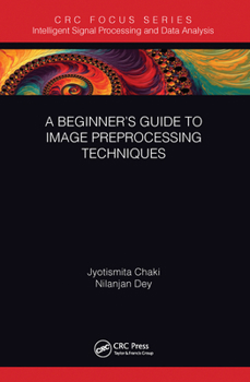 Paperback A Beginner's Guide to Image Preprocessing Techniques Book