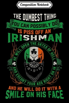 Composition Notebook: Irish Pride Apparel - Never piss off an Irishman  Journal/Notebook Blank Lined Ruled 6x9 100 Pages