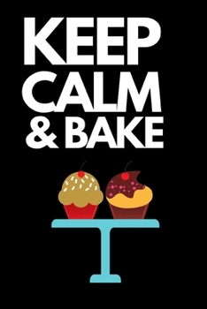 Paperback Keep Calm & Bake: Funny Baking Lovers Notebook/Journal (6" X 9") Book