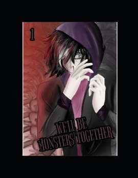 Paperback We'll be Monsters Together: Volume 1 Book