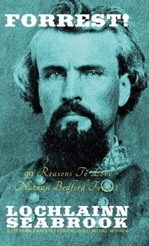 Hardcover Forrest!: 99 Reasons To Love Nathan Bedford Forrest Book