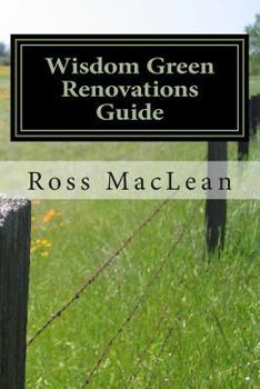 Paperback Wisdom Green Renovations Guide: Layman's Extreme Green Renovations Manual Book