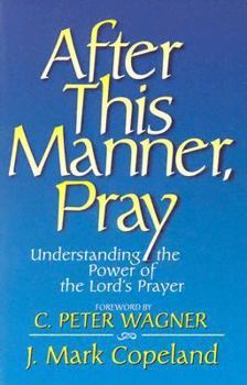 Paperback After This Manner, Pray: Understanding the Power of the Lord's Prayer Book