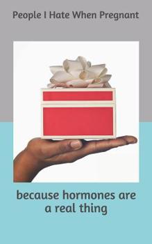 Paperback People I Hate When Pregnant: because hormones are a real thing Book