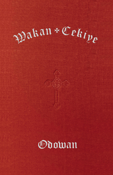 Hardcover Wakan Cekiye Odowan (the Dakota Hymnal) Book