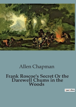 Paperback Frank Roscoe's Secret Or the Darewell Chums in the Woods Book