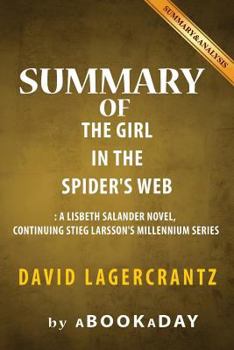Paperback Summary of The Girl in the Spider's Web: A Lisbeth Salander novel, continuing Stieg Larsson's Millennium Series by David Lagercrantz - Summary & Analy Book