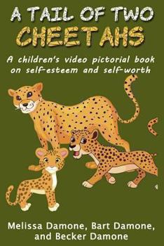 Paperback A Tail of Two Cheetahs: A Children's Print & Video Pictorial Book on Self Esteem and Self Worth Book