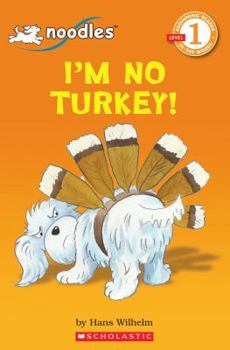 Paperback Scholastic Reader Level 1: Noodles: I'm No Turkey! Book