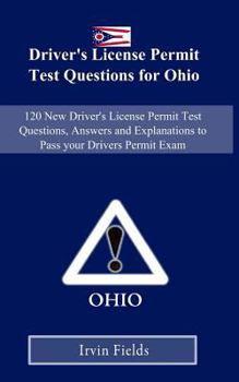 Paperback Driver's License Permit Test Questions for Ohio: 120 New Drivers License Permit Test Questions, Answers and Explanations to Pass Your DMV Permit Exam Book