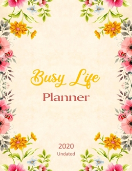 Paperback Busy Life Planner: Pretty floral border makes this undated 2020 Daily Weekly Planner 8.5 x 11 standout- 2-Page Per Weekly Spread- Yearly Book