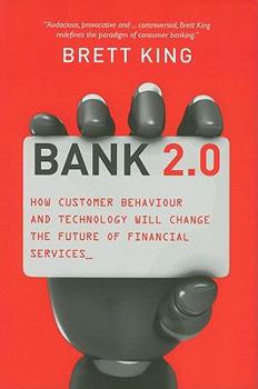 Hardcover Bank 2.0: How Customer Behavior and Technology Will Change the Future of Financial Services Book