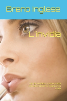 Paperback L'invidia: Tipi di invidiosi, cumu trattà cun elli è modi di superà stu male [Corsican] Book