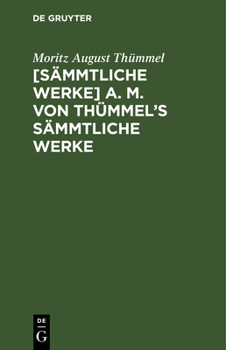 Hardcover [Sämmtliche Werke] A. M. Von Thümmel's Sämmtliche Werke: Bd. 2 [German] Book