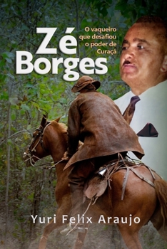 Paperback Zé Borges: O vaqueiro que foi prefeito de Curaçá [Portuguese] Book