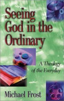 Paperback Seeing God in the Ordinary: A Theology of the Everyday Book