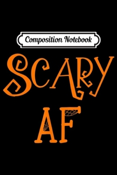 Paperback Composition Notebook: Scary AF This Is My Tired Mom Costume Funny Halloween Candy Journal/Notebook Blank Lined Ruled 6x9 100 Pages Book