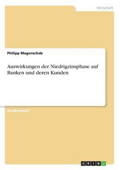 Paperback Auswirkungen der Niedrigzinsphase auf Banken und deren Kunden [German] Book