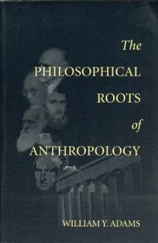 Paperback The Philosophical Roots of Anthropology Book