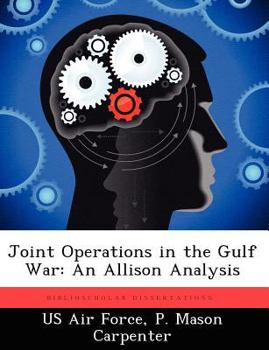 Paperback Joint Operations in the Gulf War: An Allison Analysis Book