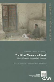 Paperback The Life of Muhammad Sharif: A Central Asian Sufi Hagiography in Chaghatay Book