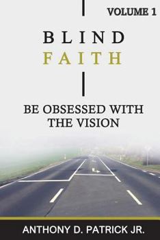 Paperback Blind Faith: Be Obsessed With The Vision Book