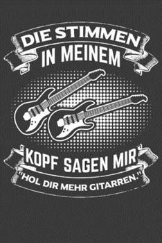 Die Stimmen in meinem Kopf sagen mir: Hol dir mehr Gitarren.: Linierter DinA 5 Jahres-Kalender 2020 für Musikerinnen und Musiker Terminplaner Musik Kalender (German Edition)