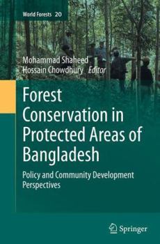 Paperback Forest Conservation in Protected Areas of Bangladesh: Policy and Community Development Perspectives Book
