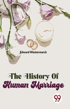 Paperback The History Of Human Marriage Book