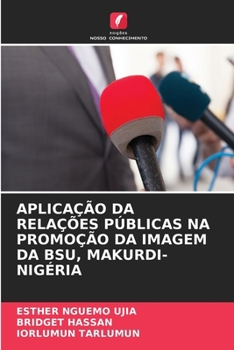 Paperback Aplicação Da Relações Públicas Na Promoção Da Imagem Da Bsu, Makurdi-Nigéria [Portuguese] Book